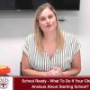 School Ready – What To Do If Your Child Is Anxious About Starting School