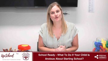 School Ready – What To Do If Your Child Is Anxious About Starting School